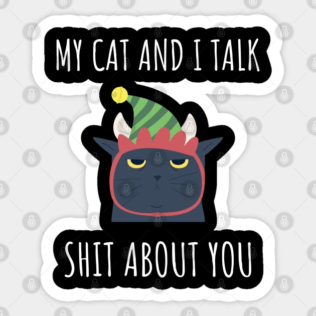 my cat and i talk shit about you Sticker by juinwonderland 41